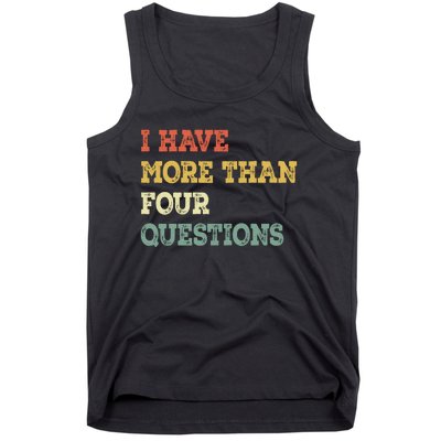 I Have More Than Four Questions Funny Passover Tank Top