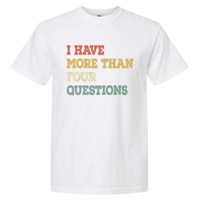 I Have More Than Four Questions Funny Passover Garment-Dyed Heavyweight T-Shirt