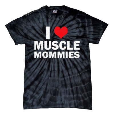 I Heart Muscle Mommies Muscle Mommy Tie-Dye T-Shirt