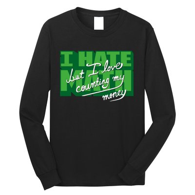 I Hate Math But I Love Counting Money Long Sleeve Shirt