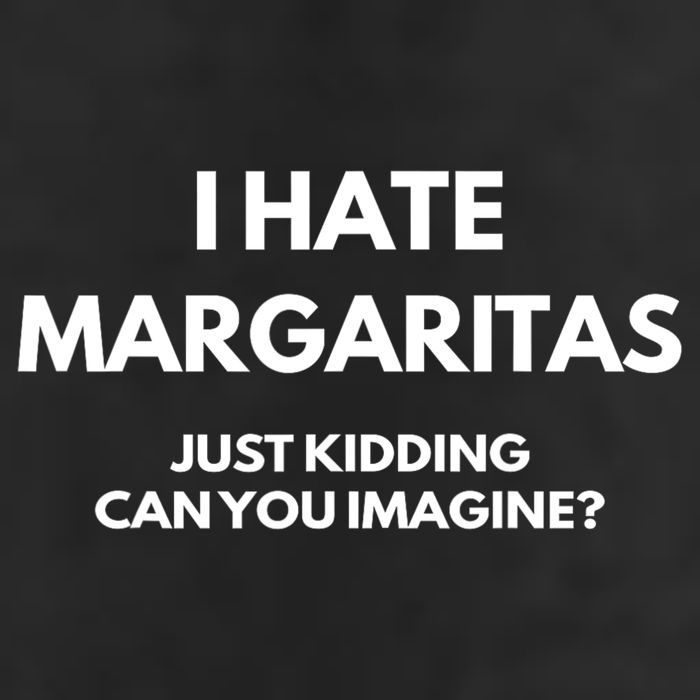 I Hate Margaritas Just Kidding Can You Imagine Cool Comfort Performance Bucket Hat