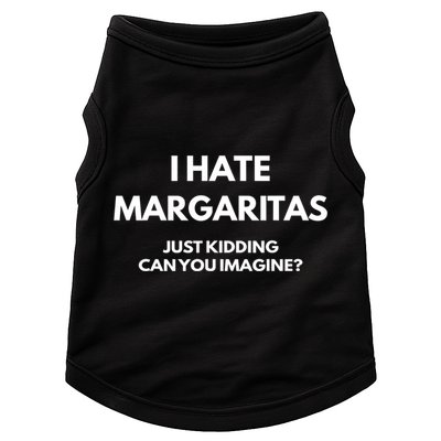 I Hate Margaritas Just Kidding Can You Imagine Doggie Tank