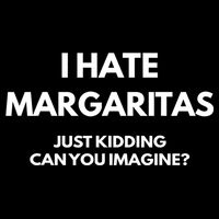 I Hate Margaritas Just Kidding Can You Imagine Drawstring Bag