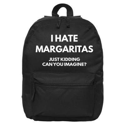 I Hate Margaritas Just Kidding Can You Imagine 16 in Basic Backpack