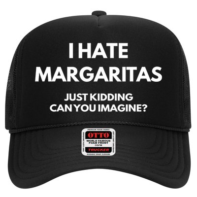 I Hate Margaritas Just Kidding Can You Imagine Trucker Hat