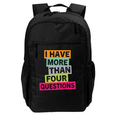 I Have More Than Four Questions Funny Happy Passover Daily Commute Backpack