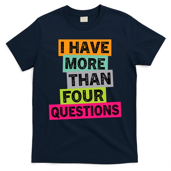 I Have More Than Four Questions Funny Happy Passover T-Shirt