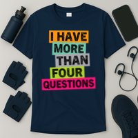 I Have More Than Four Questions Funny Happy Passover T-Shirt