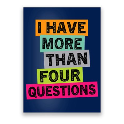 I Have More Than Four Questions Funny Happy Passover Poster