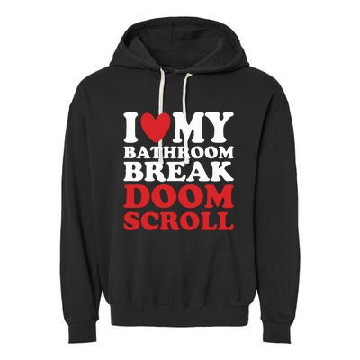 I Heart My Bathroom Break Doom Scroll Garment-Dyed Fleece Hoodie