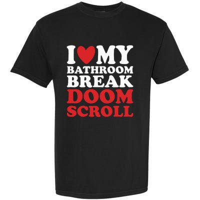 I Heart My Bathroom Break Doom Scroll Garment-Dyed Heavyweight T-Shirt