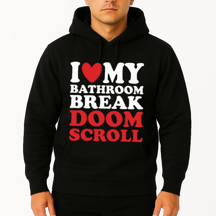 I Heart My Bathroom Break Doom Scroll Hoodie