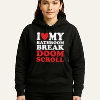 I Heart My Bathroom Break Doom Scroll Hoodie