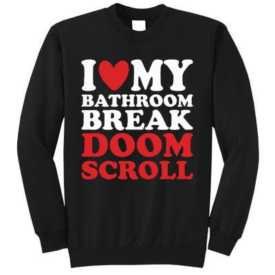 I Heart My Bathroom Break Doom Scroll Sweatshirt