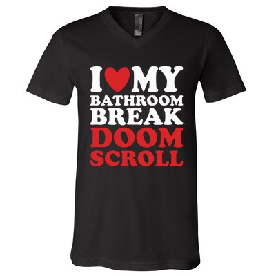 I Heart My Bathroom Break Doom Scroll V-Neck T-Shirt