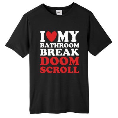 I Heart My Bathroom Break Doom Scroll Tall Fusion ChromaSoft Performance T-Shirt