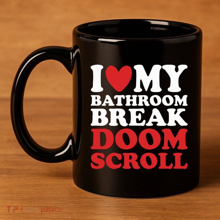 I Heart My Bathroom Break Doom Scroll 11oz C Handle Ceramic Mug