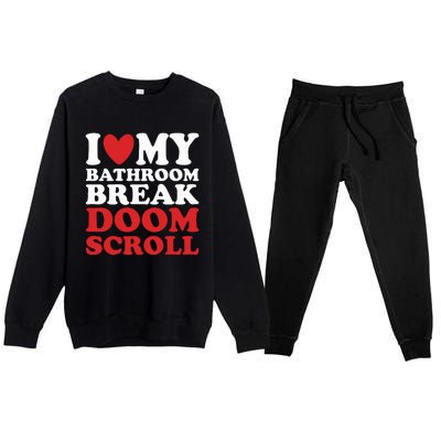 I Heart My Bathroom Break Doom Scroll Premium Crewneck Sweatsuit Set