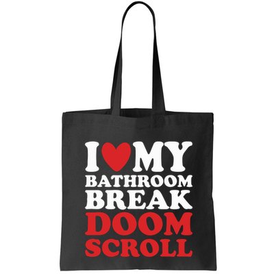 I Heart My Bathroom Break Doom Scroll Bag