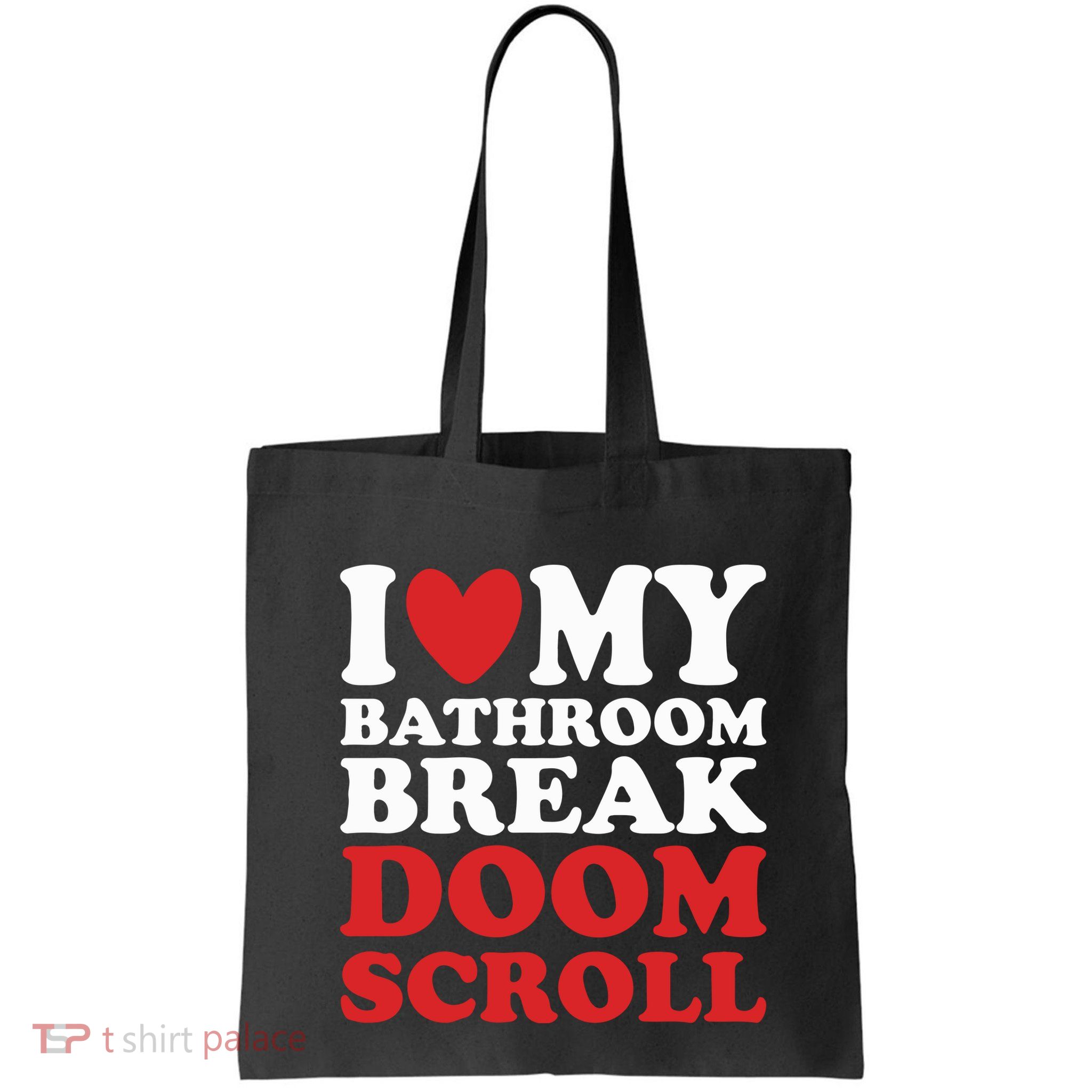 I Heart My Bathroom Break Doom Scroll Bag