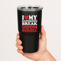 I Heart My Bathroom Break Doom Scroll Tumbler