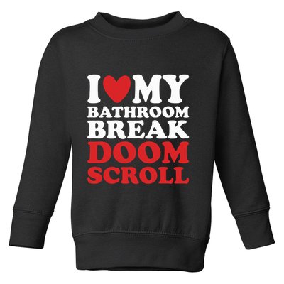 I Heart My Bathroom Break Doom Scroll Toddler Sweatshirt