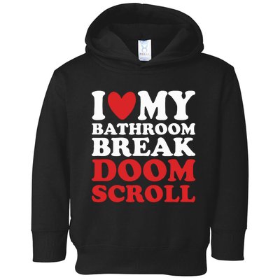 I Heart My Bathroom Break Doom Scroll Toddler Hoodie