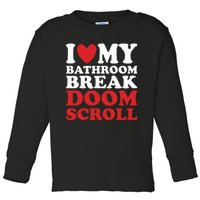 I Heart My Bathroom Break Doom Scroll Toddler Long Sleeve Shirt