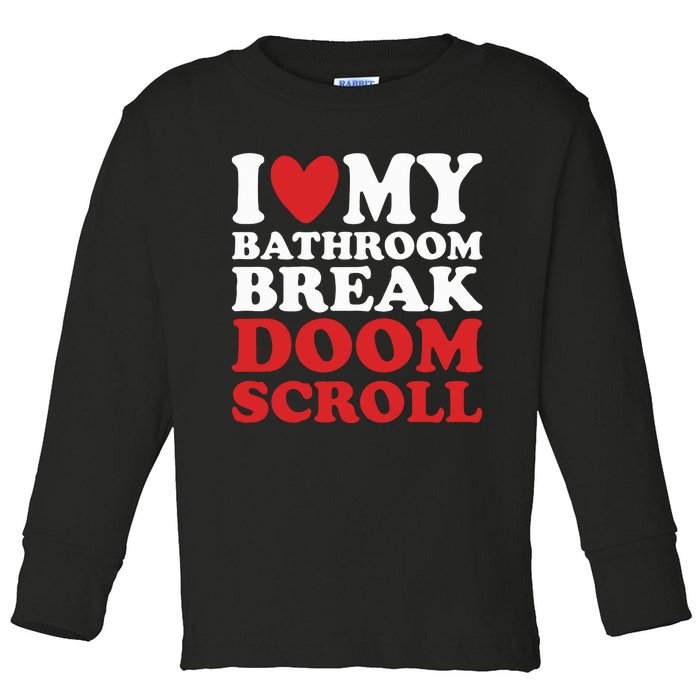 I Heart My Bathroom Break Doom Scroll Toddler Long Sleeve Shirt