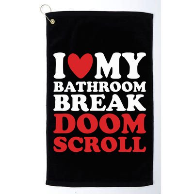 I Heart My Bathroom Break Doom Scroll Golf Towel