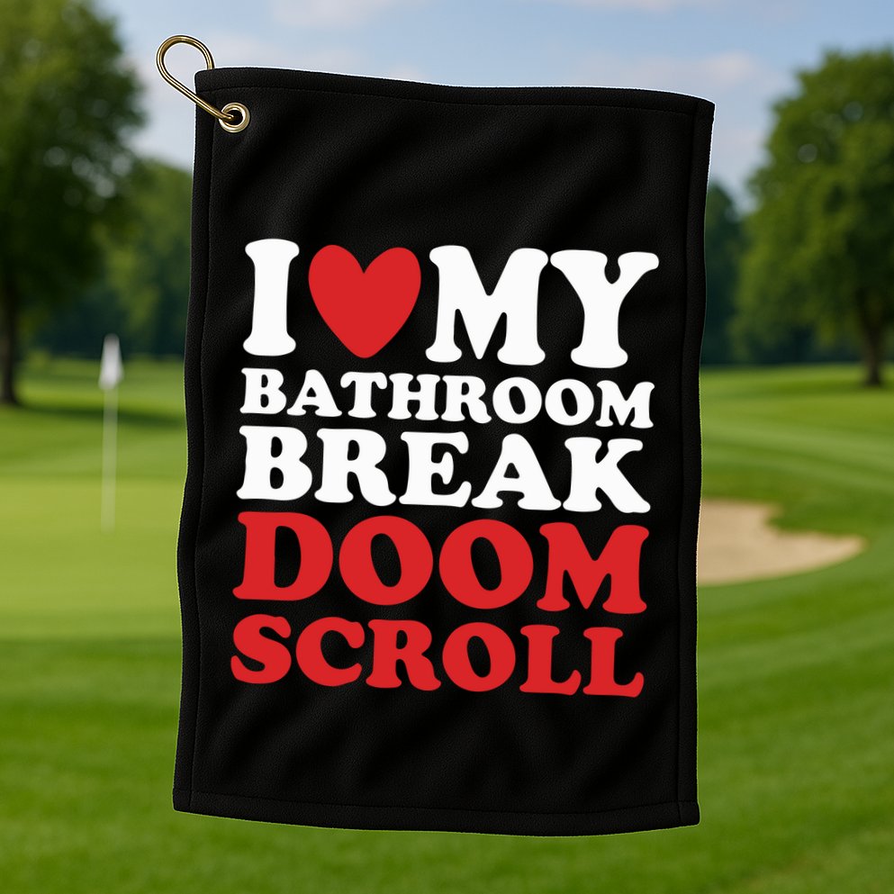 I Heart My Bathroom Break Doom Scroll Golf Towel