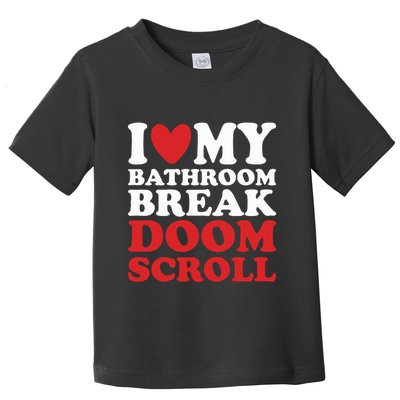 I Heart My Bathroom Break Doom Scroll Toddler T-Shirt