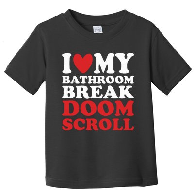 I Heart My Bathroom Break Doom Scroll Toddler T-Shirt