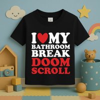 I Heart My Bathroom Break Doom Scroll Toddler T-Shirt