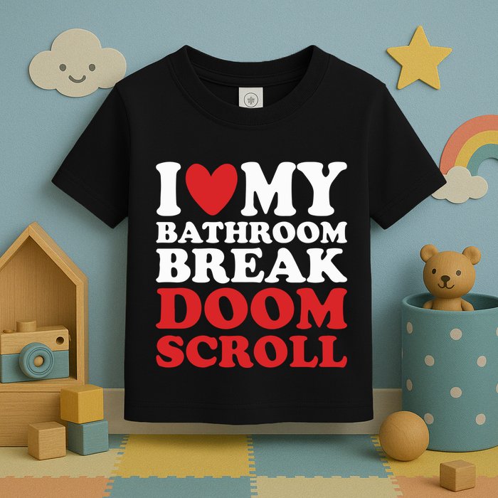 I Heart My Bathroom Break Doom Scroll Toddler T-Shirt