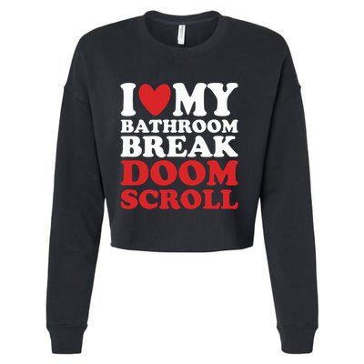 I Heart My Bathroom Break Doom Scroll Cropped Pullover Crew