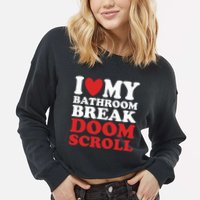 I Heart My Bathroom Break Doom Scroll Cropped Pullover Crew