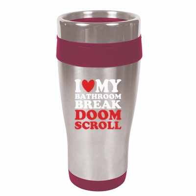 I Heart My Bathroom Break Doom Scroll 16oz Travel Tumbler