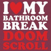 I Heart My Bathroom Break Doom Scroll 16oz Travel Tumbler