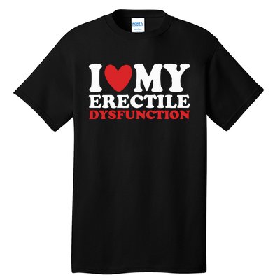 I Heart My Erectile Dysfunction Tall T-Shirt