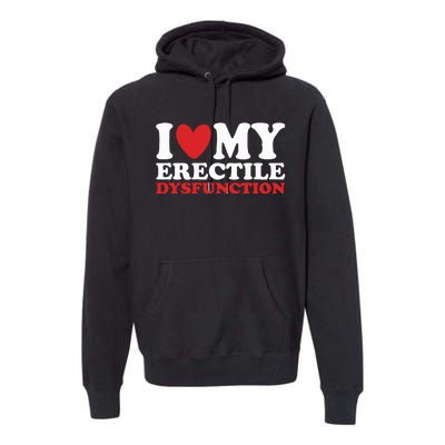 I Heart My Erectile Dysfunction Premium Hoodie