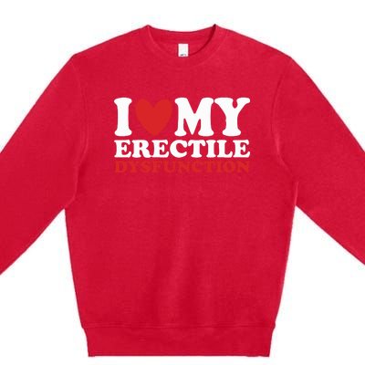 I Heart My Erectile Dysfunction Premium Crewneck Sweatshirt