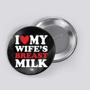 I Heart My Wife’S Breast Milk Button