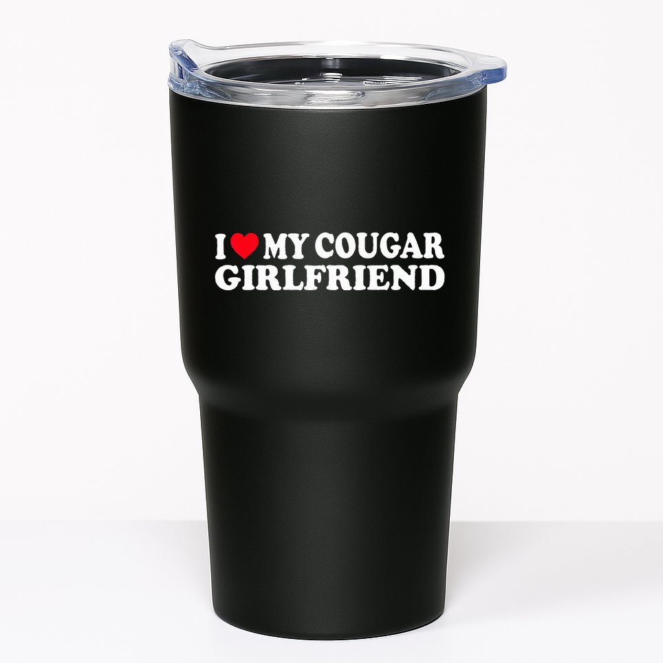I Heart My Cougar Girlfriend GF I Love My Cougare Tumbler