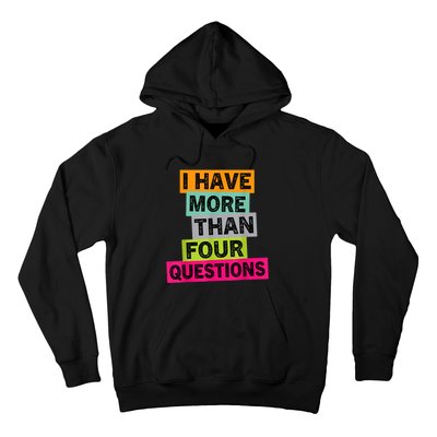 I Have More Than Four Questions Funny Happy Passover Hoodie