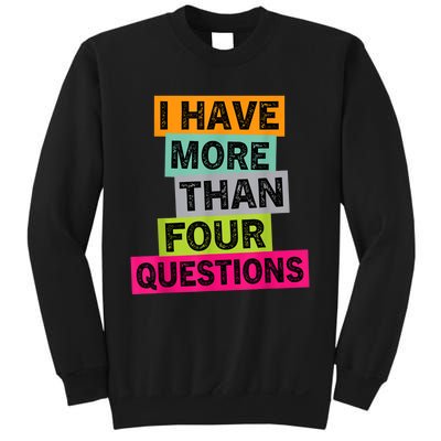 I Have More Than Four Questions Funny Happy Passover Sweatshirt