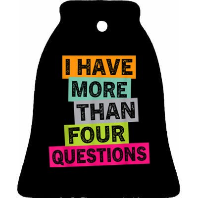 I Have More Than Four Questions Funny Happy Passover Ceramic Bell Ornament