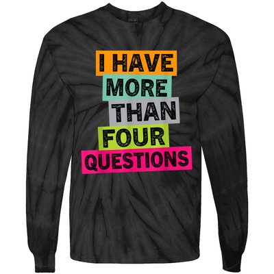 I Have More Than Four Questions Funny Happy Passover Tie-Dye Long Sleeve Shirt