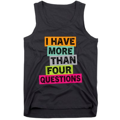 I Have More Than Four Questions Funny Happy Passover Tank Top