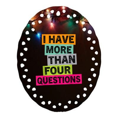 I Have More Than Four Questions Funny Happy Passover Ceramic Oval Ornament